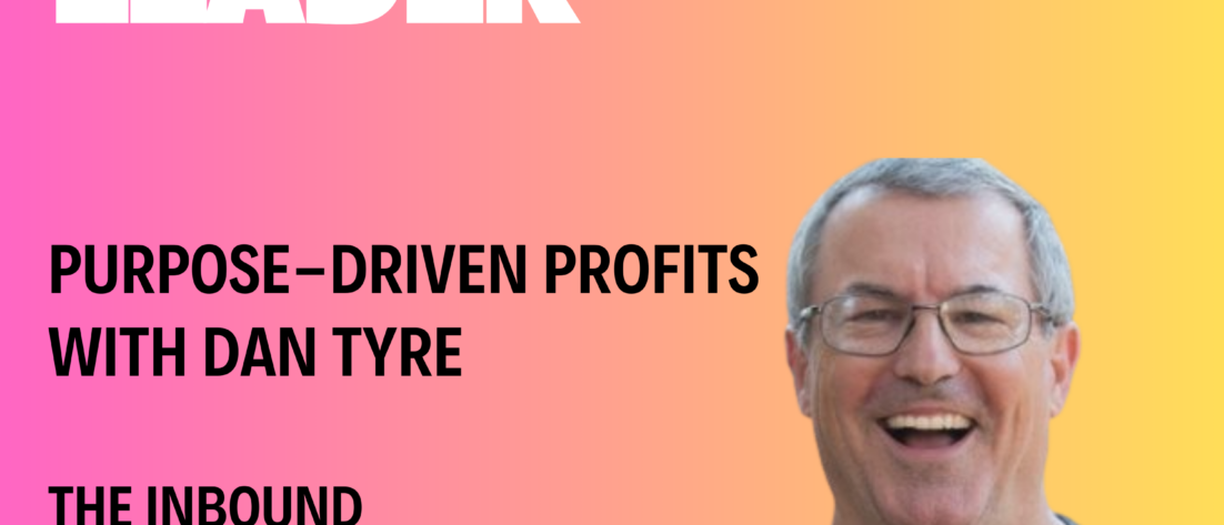 The Inbound Revolution 2.0: Purpose-Driven Profits with Dan Tyre