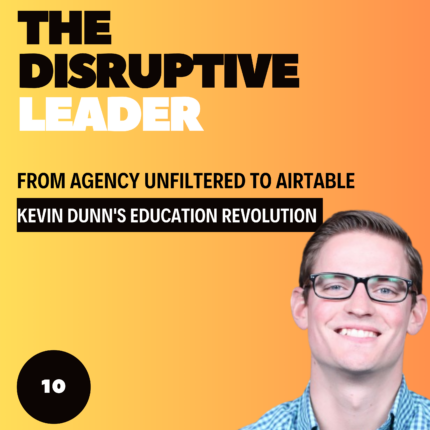 From Agency Unfiltered to Airtable: Kevin Dunn's Education Revolution